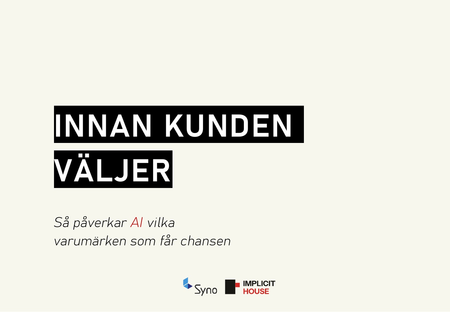 Rapportens framsida: Innan kunden väljer – Så påverkar AI vilka varumärken som får chansen, av Syno och Implicit House